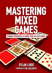 Mastering Mixed Games : Winning Strategies for Draw, Stud and Flop Games - Dylan Linde