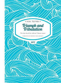 Triumph and Tribulation : No Ship Should Be Without Tabasco Sauce - H. W. Tilman