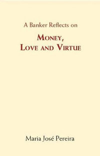 Money Love and Virtue - Maria Jose Pereira