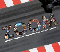 Zoom : Personal Images and Insights from the Stars of Formula 1 - The Stars of Formula 1 Of Formula 1