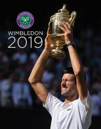 Wimbledon 2019 : The official review of The Championships - Paul Newman