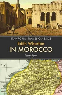 In Morocco : Stanfords Travel Classics - Edith Wharton