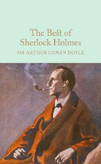 The Best of Sherlock Holmes : Macmillan Collector's Library - Sir Arthur Conan Doyle