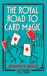 The Royal Road To Card Magic : (Hey Presto Magic Book) - Jean Hugard