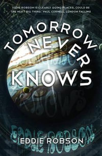 Tomorrow Never Knows : Snowbooks Fantasy Originals - Eddie Robson