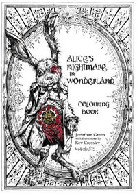 Alice's Nightmare in Wonderland Colouring Book : Snowbooks Fantasy Colouring Books - Jonathan Green