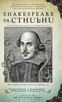 Shakespeare Vs. Cthulhu : Snowbooks Anthologies - Jonathan Green