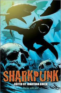 Sharkpunk : Snowbooks Anthologies - Jonathan Green