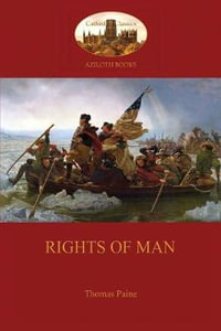 Rights of Man (Aziloth Books) : Being An Answer To Mr. Burke's Attack  On The French Revolution - Thomas Paine