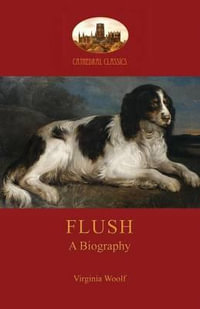 Flush : a biography; with Elizabeth Barrett-Browning's poem  (Aziloth Books) - Virginia Woolf