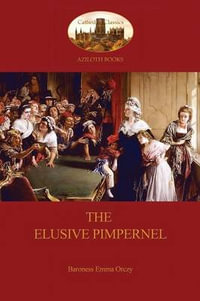 The Elusive Pimpernel  (Aziloth Books) - Baroness Emma Orczy