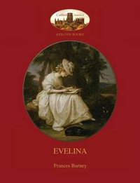 Evelina : with introduction by Austin Dobson, and Hugh Thomson's 81 classic illustrations (Aziloth Books) - Frances Burney