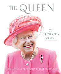 The Queen : 70 Glorious Years - David Cannadine