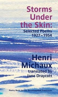 Storms Under the Skin : Selected Poems, 1927-1954 - Henri Michaux