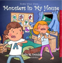 Draw Your Own Monsters In My House : Draw Your Own Encyclopedia - Colin M Drysdale