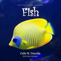 Draw Your Own Encyclopaedia Fish : Draw Your Own Encyclopaedia - Colin M Drysdale