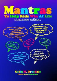 Mantras To Help Kids Win At Life - Classroom Edition - Colin M Drysdale