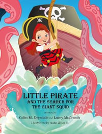 Little Pirate and the Search for the Giant Squid - Colin M. Drysdale