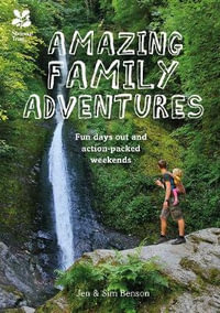 Family Adventures : Fun Days Out and Action-Packed Weekends - Jen Benson