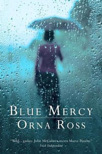 Blue Mercy : An Irish Family Drama - Orna Ross