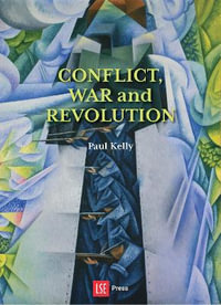 Conflict, War and Revolution : The problem of politics in international political thought - Paul Kelly