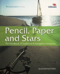 Pencil, Paper and Stars : The Handbook of Traditional & Emergency Navigation - Alastair Buchan