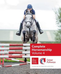 BHS Complete Horsemanship: Volume 4 : BHS Complete Horsemanship - British Horse Society