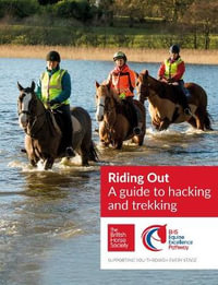 BHS Riding Out : A Guide to Hacking and Trekking - British Horse Society