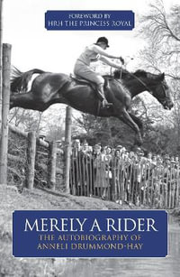 Merely A Rider : The Autobiography of Anneli Drummond-Hay - Anneli Drummond-Hay