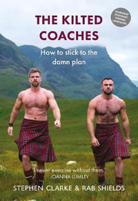 The Kilted Coaches : How to Stick to the Damn Plan - Rab Shields