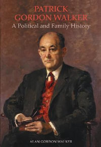 Patrick Gordon Walker : A Political and Family History - Alan Gordon Walker