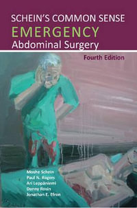 Schein's Common Sense Emergency Abdominal Surgery - Professor Moshe Schein MD FACS FCS (SA)