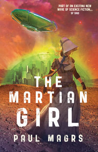 The Martian Girl : The Lora Trilogy : Book 2 - Paul Magrs