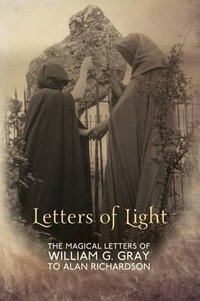 Letters of Light : The Magical Letters of William G. Gray to Alan Richardson - William G. Gray