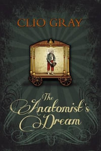 The Anatomist's Dream : Longlisted for the 2016 Baileys Womens Prize for Fiction - Clio Gray