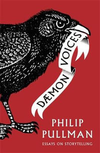 Daemon Voices : On Stories and Storytelling - Philip Pullman