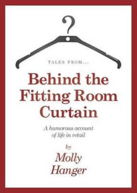 Tales from behind the fitting room curtain - Molly Hanger