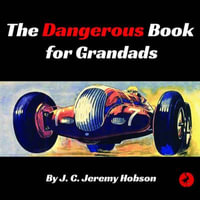 The Dangerous Book for Grandads - J. C. Jeremy Hobson