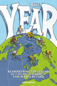 The Year : Reawakening the legend of cycling's hardest endurance record - Dave Barter