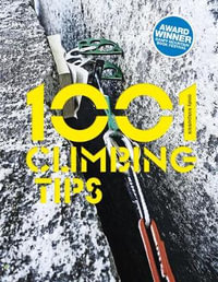 1001 Climbing Tips : The Essential Climbers' Guide - ANDY KIRKPATRICK