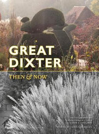 Great Dixter : Then & Now - Fergus Garret