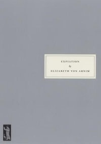 Expiation - Elizabeth Von Arnim