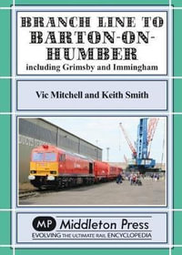 Branch Lines North Of Grimsby : including Immingham. - Vic Mitchell