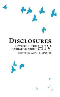 Disclosures : Rewriting the Narrative About HIV - Angie Spoto