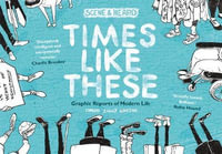 Times Like These : Scene & Heard: Graphic Reports of Modern Life - David Ziggy Greene