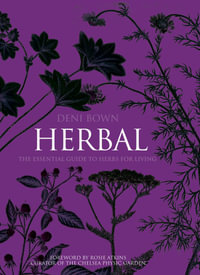 Herbal : The Essential Guide to Herbs for Living - Deni Bown