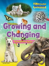 Fundamental Science Key Stage 1 : Growing and Changing: All About Life Cycles 2016 - Ruth Owen