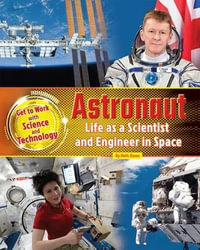 Astronaut : Life as a Scientist and Engineer in Space - Ruth Owen