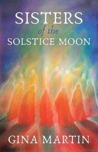 Sisters of the Solstice Moon : When She Wakes - Gina Martin