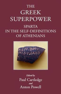 The Greek Superpower : Sparta in the Self-Definitions of Athenians - Paul Cartledge